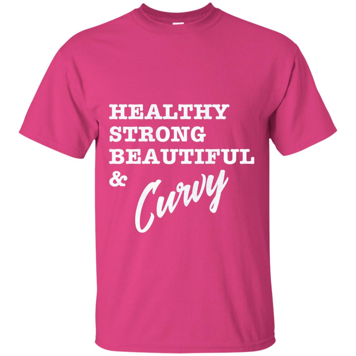 Bold Exercise T-shirt Healthy Strong Beautiful And Curvy Heliconia