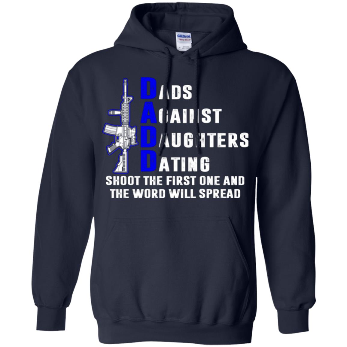 Dads Against Daughters Dating Shoot The First One And The Word Will Spread Shirt Navy