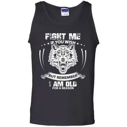 Fight Me If You Wish But Remember I Am Old For A Reason Shirt Black