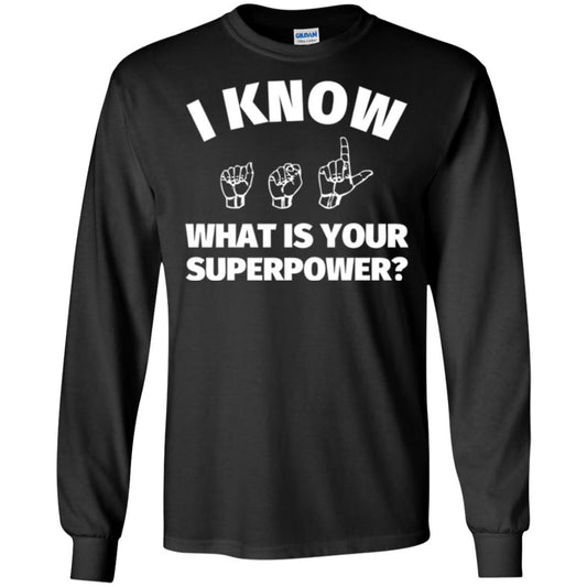 American Sign Language T-shirt I Know What Is Your Superpower Black