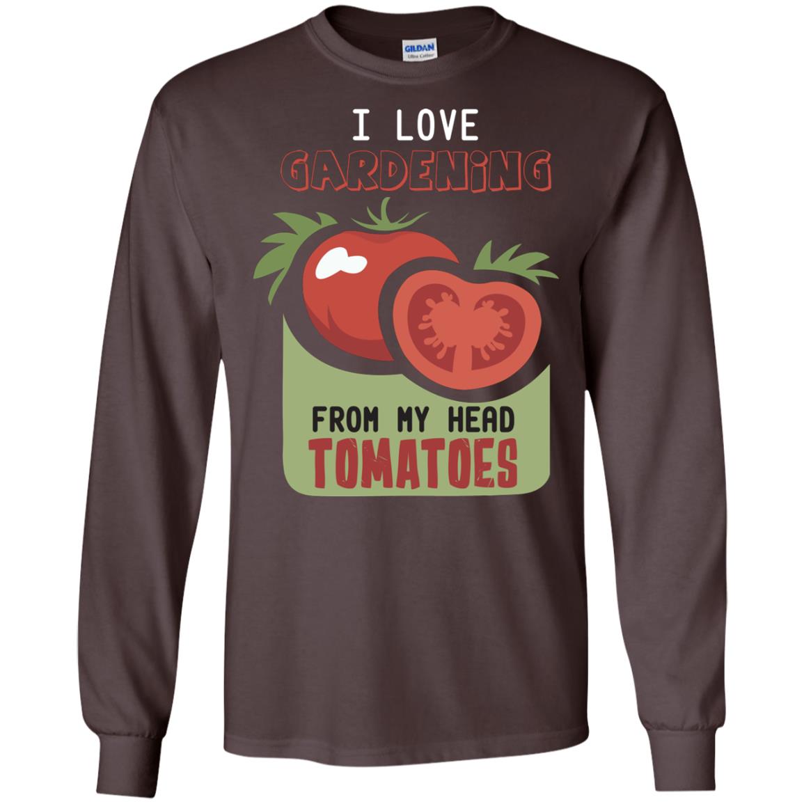 I Love Gardening From My Head Tomatoes Tomatoes Lovers Shirt Dark Chocolate
