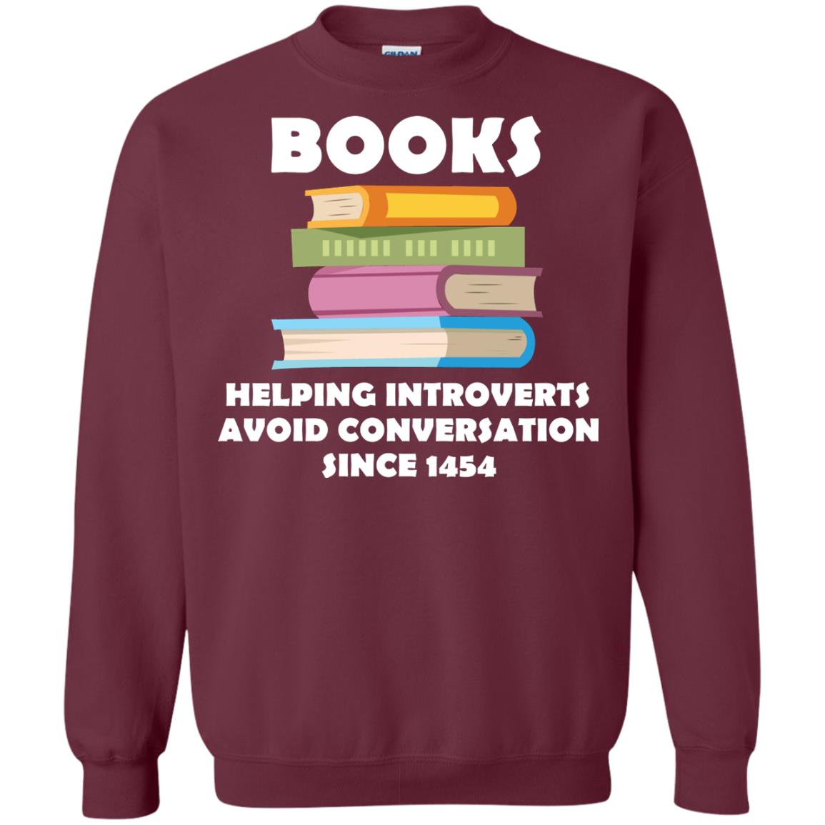 Books Helping Introverts Avoid Conversation Since 1454 Shirt Maroon
