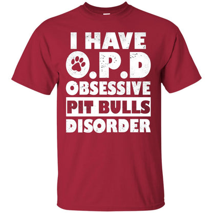 I Have O.p.d Obsessive Pit Bulls Disorder Dog Shirt Cardinal