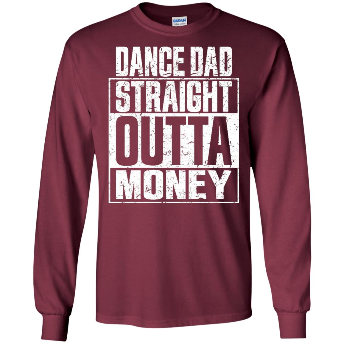 Dance Dad Straight Outta Money Shirt Maroon