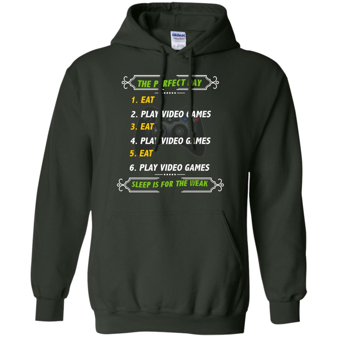 The Perfect Day Eat Play Video Games Sleep For The Weak Gaming Gift Shirt Forest Green