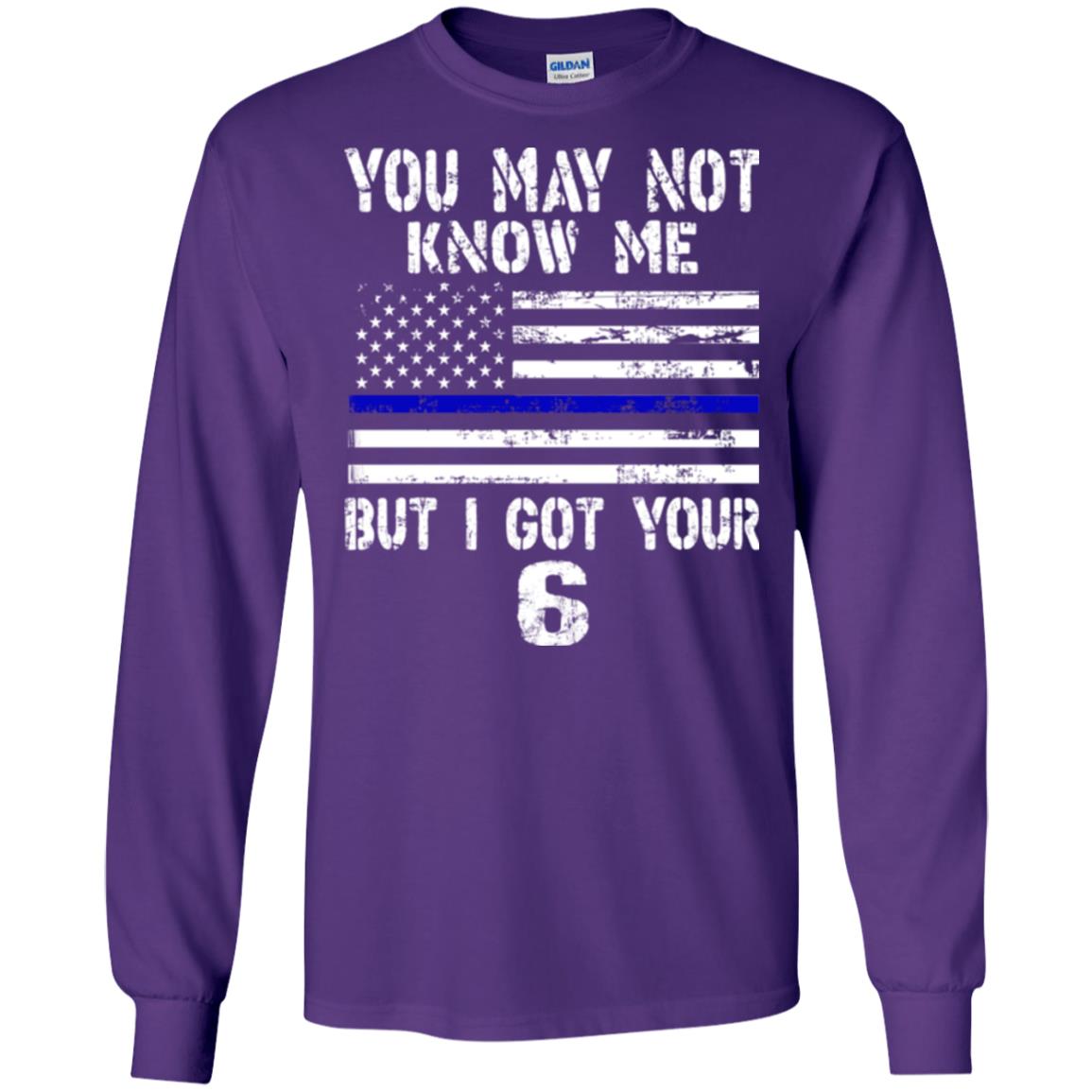 You May Not Know Me But I Got Your 6 Shirt Purple