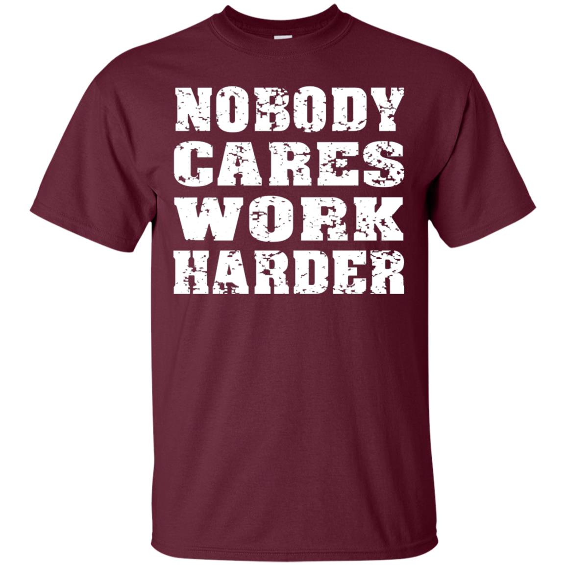 Nobody Cares Work Harder Personal Trainer Workout Gym Shirt Maroon