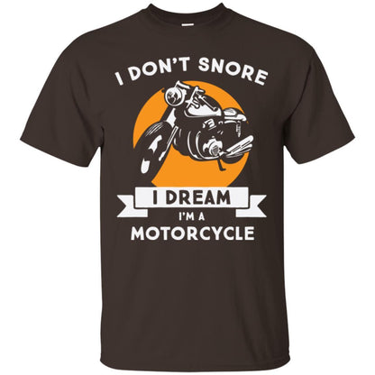 Motocross T-shirt I Don't Snore I Dream I'm A Motorcycle Dark Chocolate