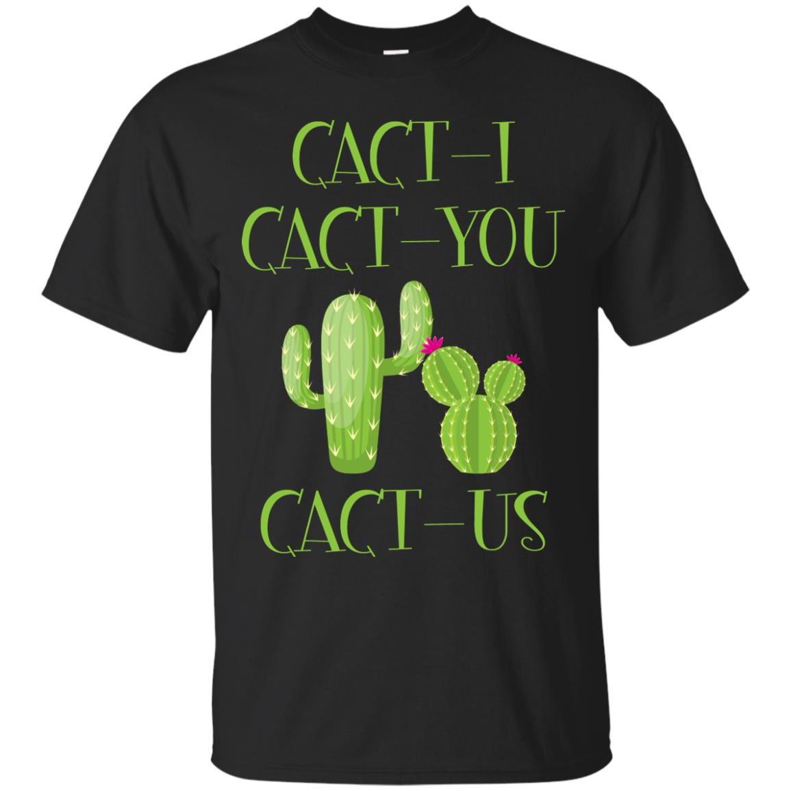 Cact I Cact You Cact Us Funny Cactus Lover Shirt Black