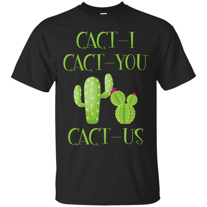 Cact I Cact You Cact Us Funny Cactus Lover Shirt Black