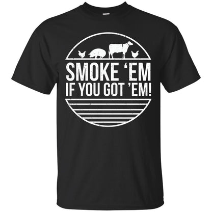 Bbq T-shirt Smoke 'em If You Got 'em Black