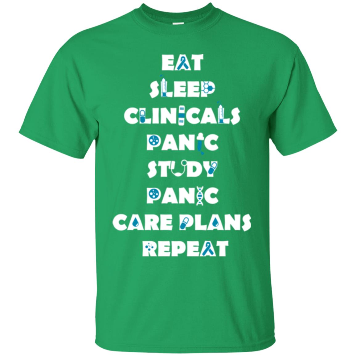 Nurse Student T-shirt Eat Sleep Clinicals Panic Study Panic Care Plans Repeat Irish Green