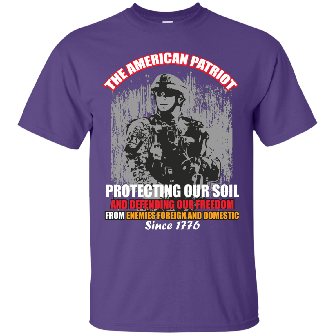 Military T-Shirt The American Patriot Protecting Our Soil And Defending Our Freedom From Enemies Foreign And Domestic Since 1776 Purple