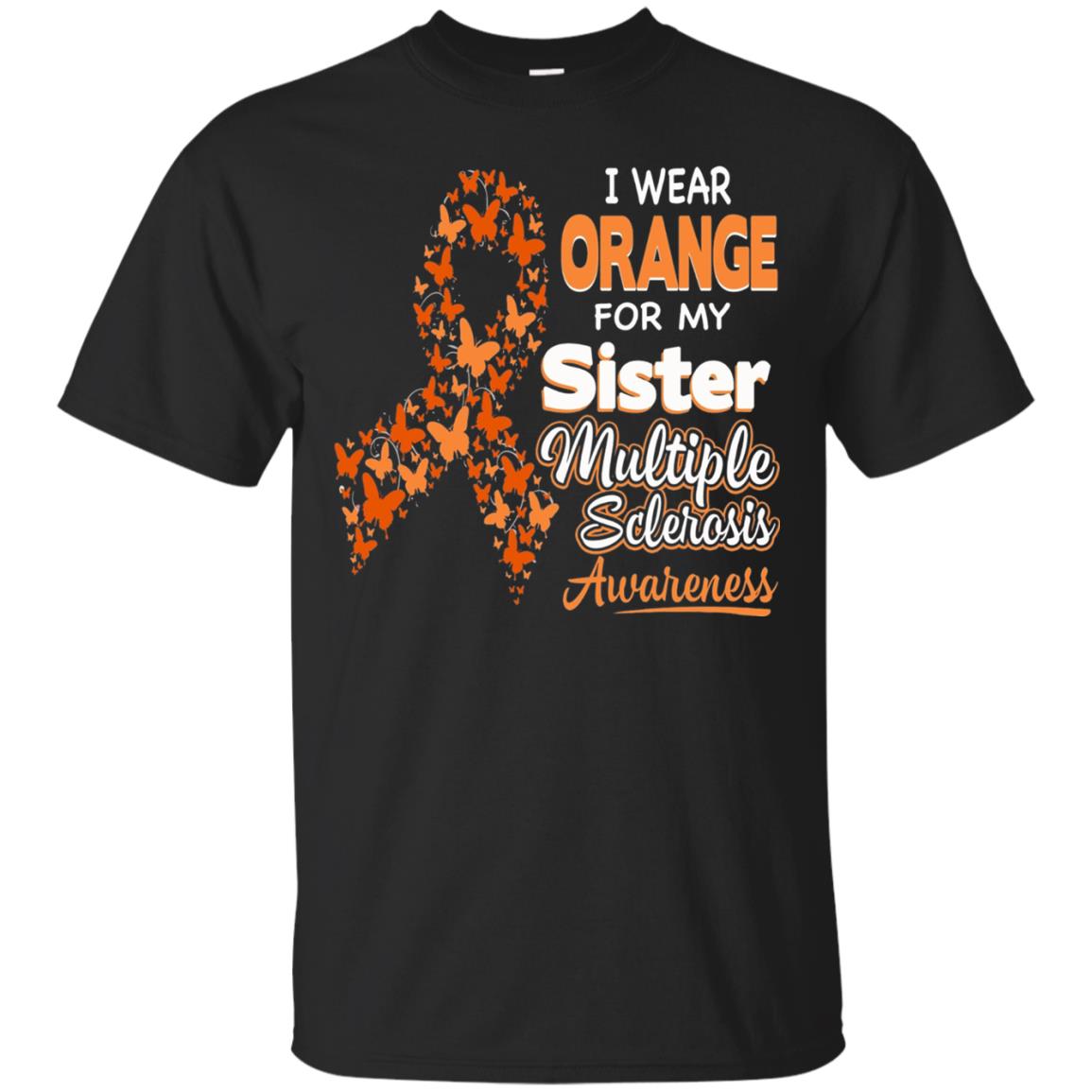 I Wear Orange For My Sister Multiple Sclerosis Awareness T-shirt Black