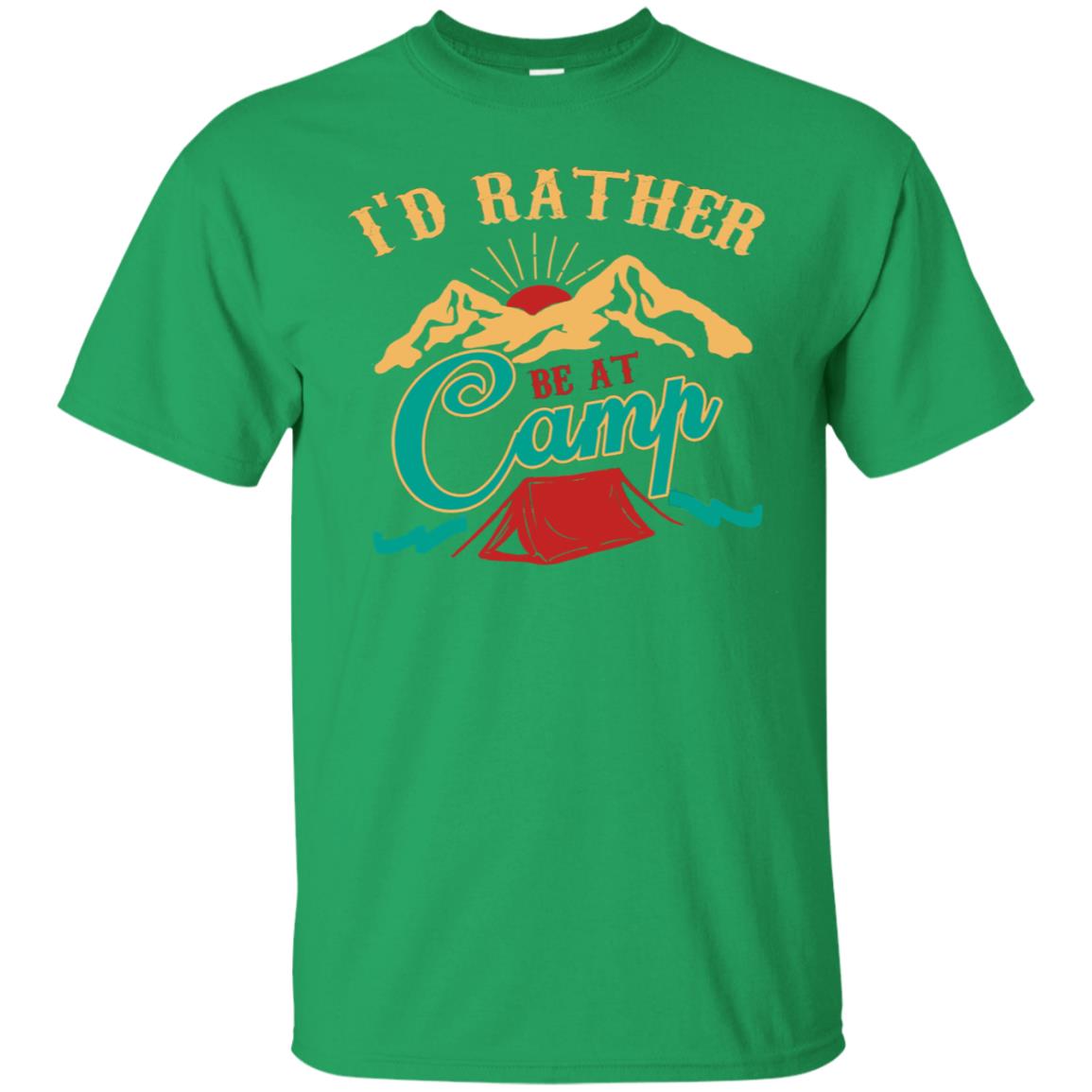 I'd Rather Be At Camp Camping Lovers Gift Shirt For Mens Of Womens Irish Green