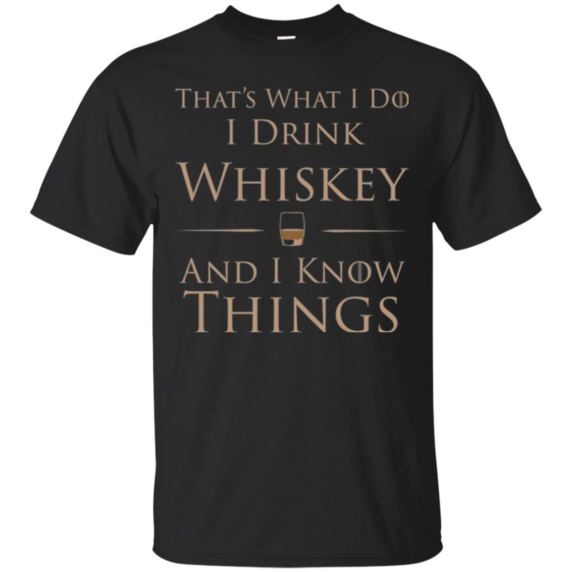 Wine Lovers T-shirt That_s What I Do I Drink Whiskey And I Know Things Black
