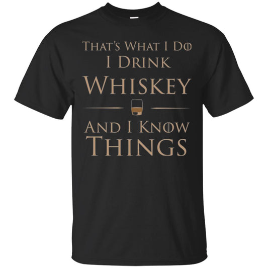 Wine Lovers T-shirt That_s What I Do I Drink Whiskey And I Know Things Black