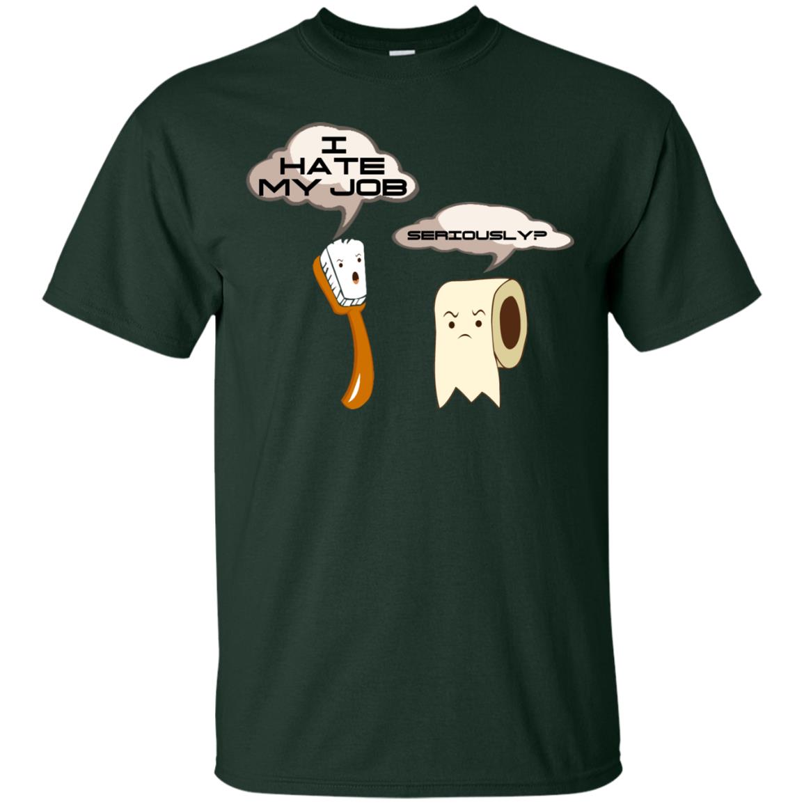 Funny Toothbrush And Toilet Paper I Hate My Job T-shirt Forest