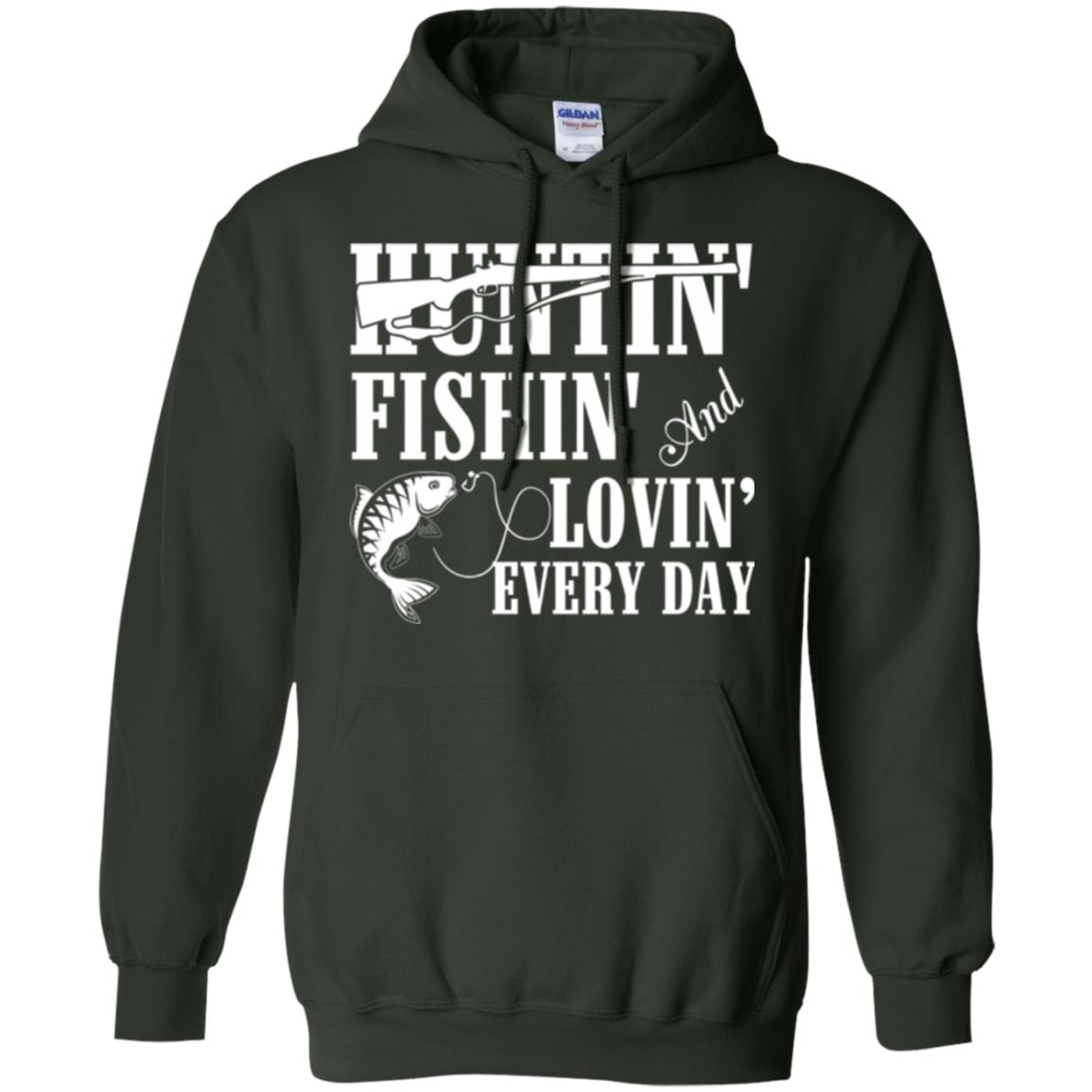 Hunting Lovers T-shirt Huntin_ Fishin_ And Lovin_ Everyday Forest Green