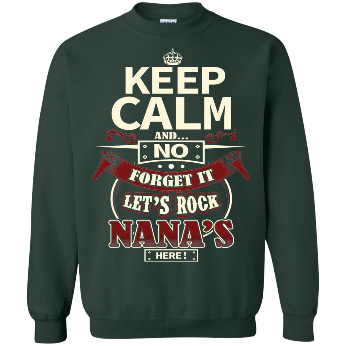 Forget It Let Rock Nana Is Here Nana Shirt Forest Green