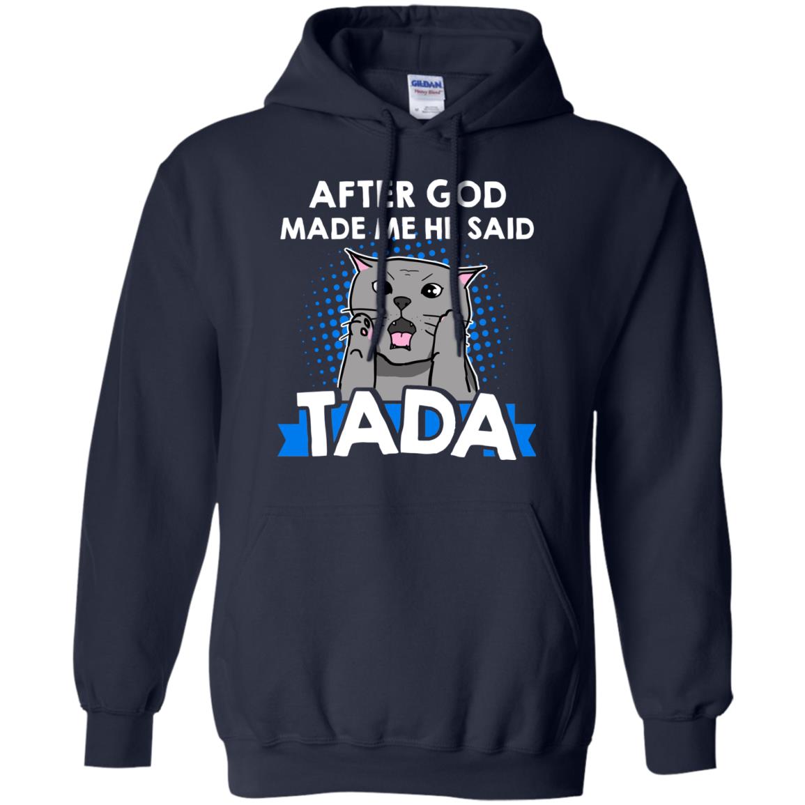 After God Made Me He Said Tada Cat Lover T-shirt Navy