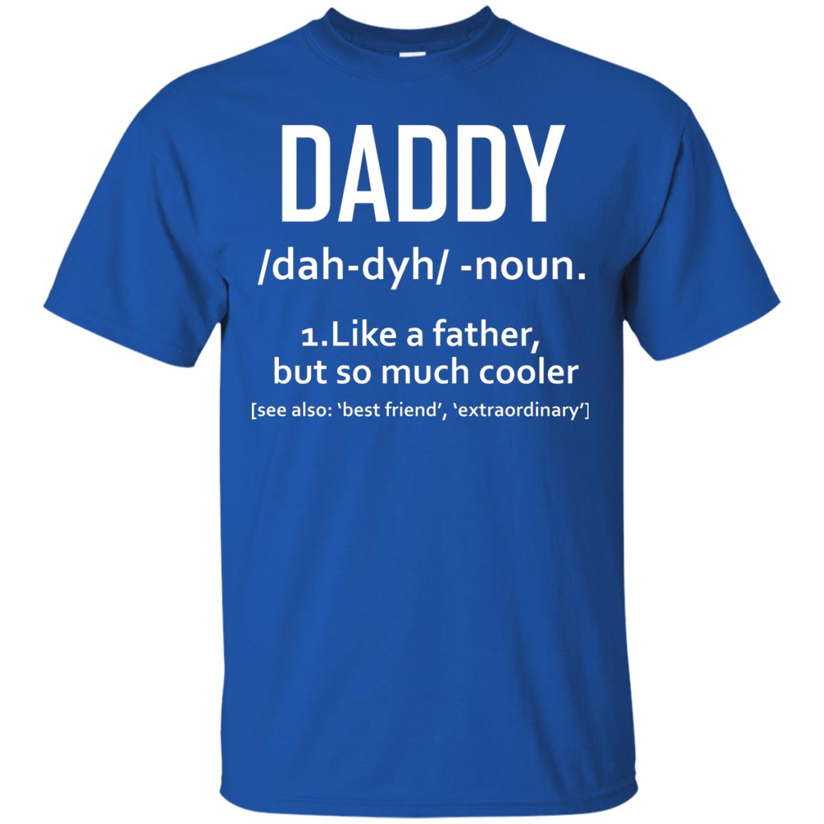 Daddy Like A Father But So Much Cooler Shirt Royal