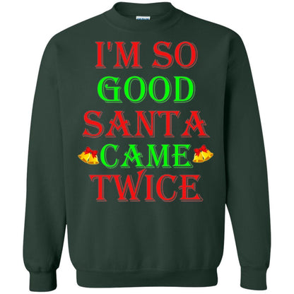 Christmas T-shirt I'm So Good Santa Came Twice Forest Green