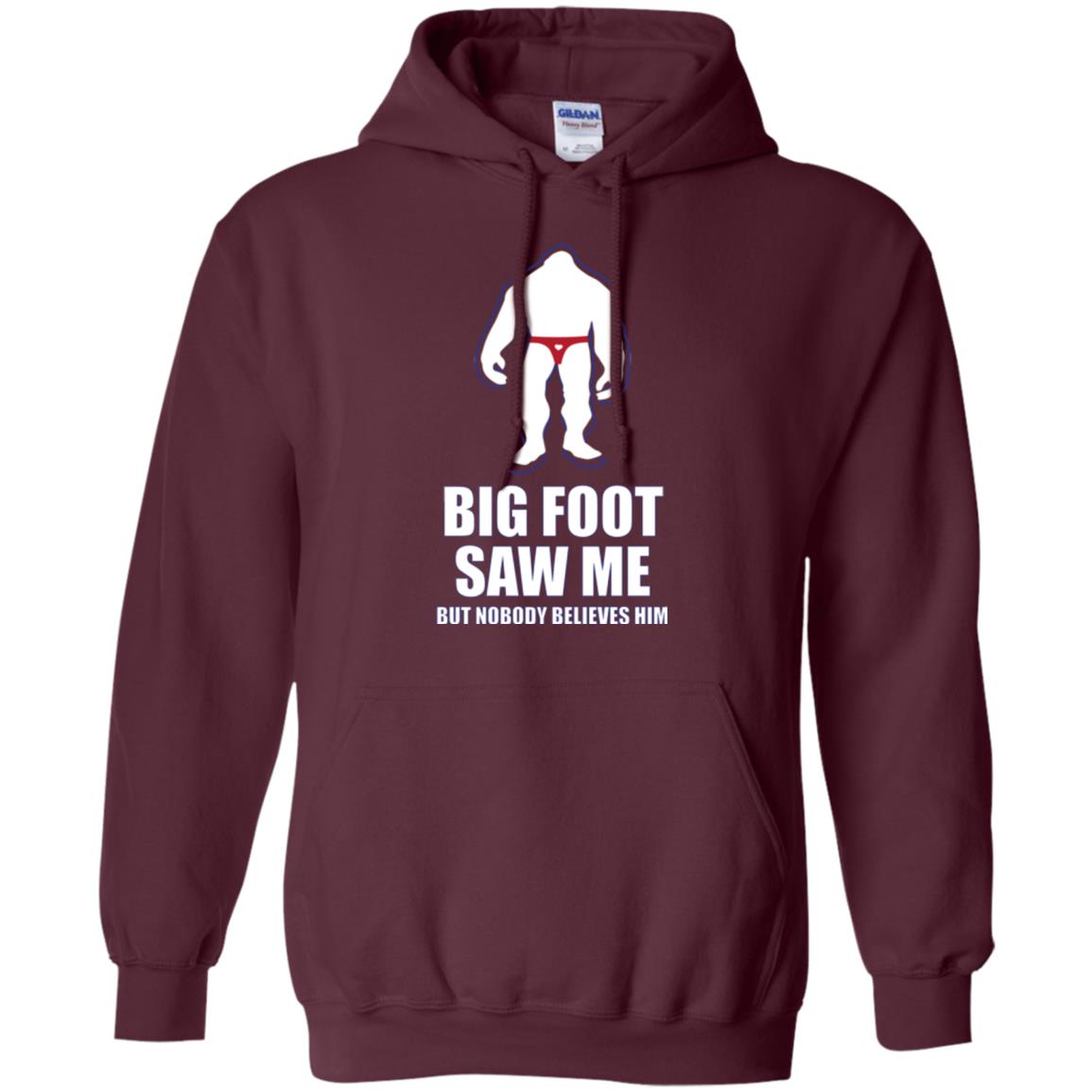 Big Foot Saw Me But Nobody Believes Him T-shirt Maroon