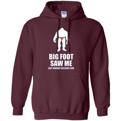 Big Foot Saw Me But Nobody Believes Him T-shirt Maroon