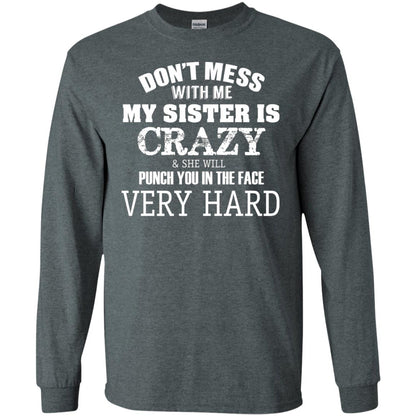 Don_t Mess With Me My Sister Is Crazy Funny Family T-shirt Dark Heather