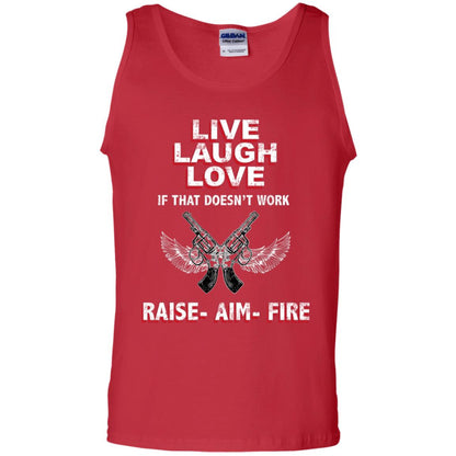 Live Laugh Love If That Doesnt Work Raise Aim Fire Shirt Red