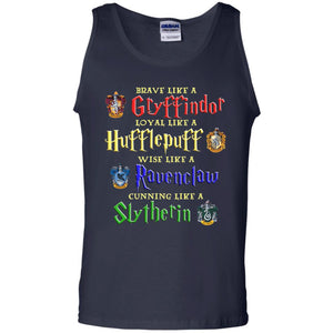Brave Like A Gryffindor Loyal Like A Hufflepuff Harry Potter Hogwarts ShirtG220 Gildan 100% Cotton Tank Top