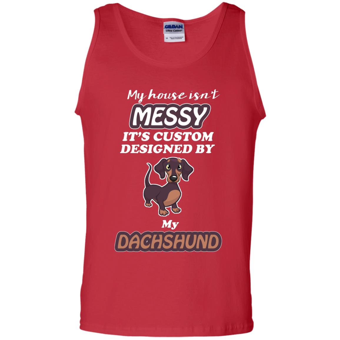 My House Is Messy It's Custom Designed By My Dachshund Shirt Red