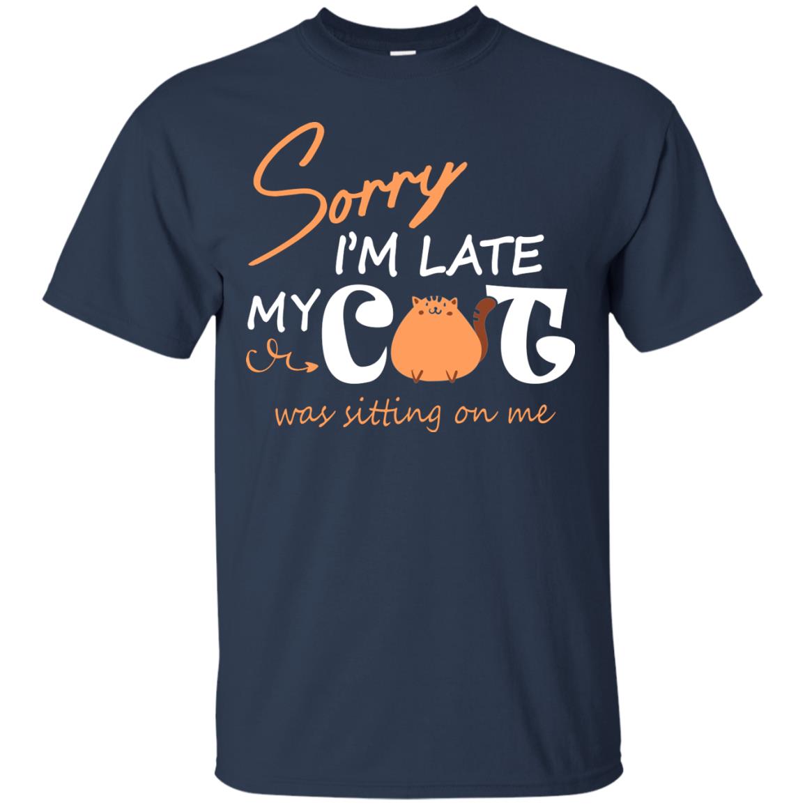 Sorry I'm Late My Cat Was Sitting On Me Cat Lover T-shirt Navy