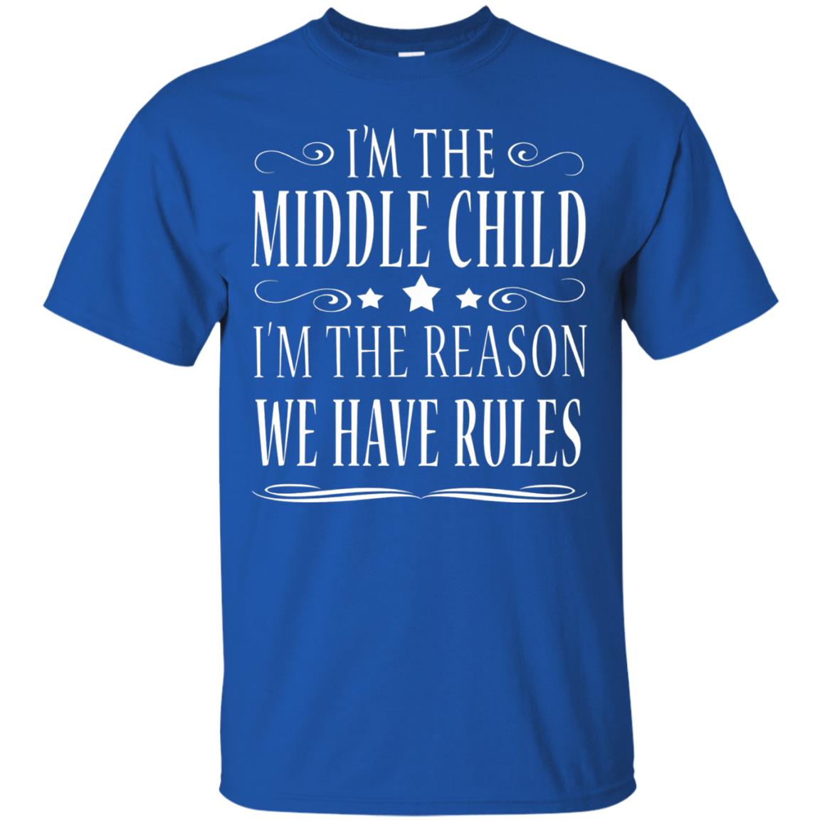 I_m The Middle Child I_m The Reason We Have Rules T-shirt Royal