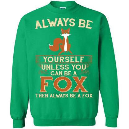 Fox T-shirt Always Be Yourself Unless You Can Be A Fox Irish Green