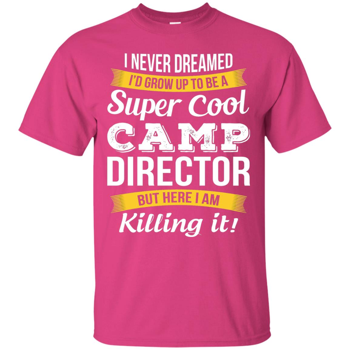 I Would Grow Up To Be Super Cool Camp Director Shirt Heliconia