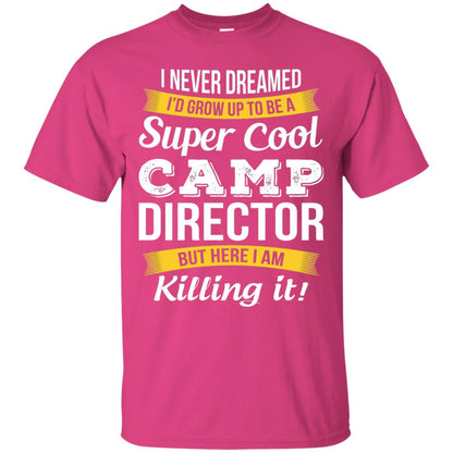 I Would Grow Up To Be Super Cool Camp Director Shirt Heliconia