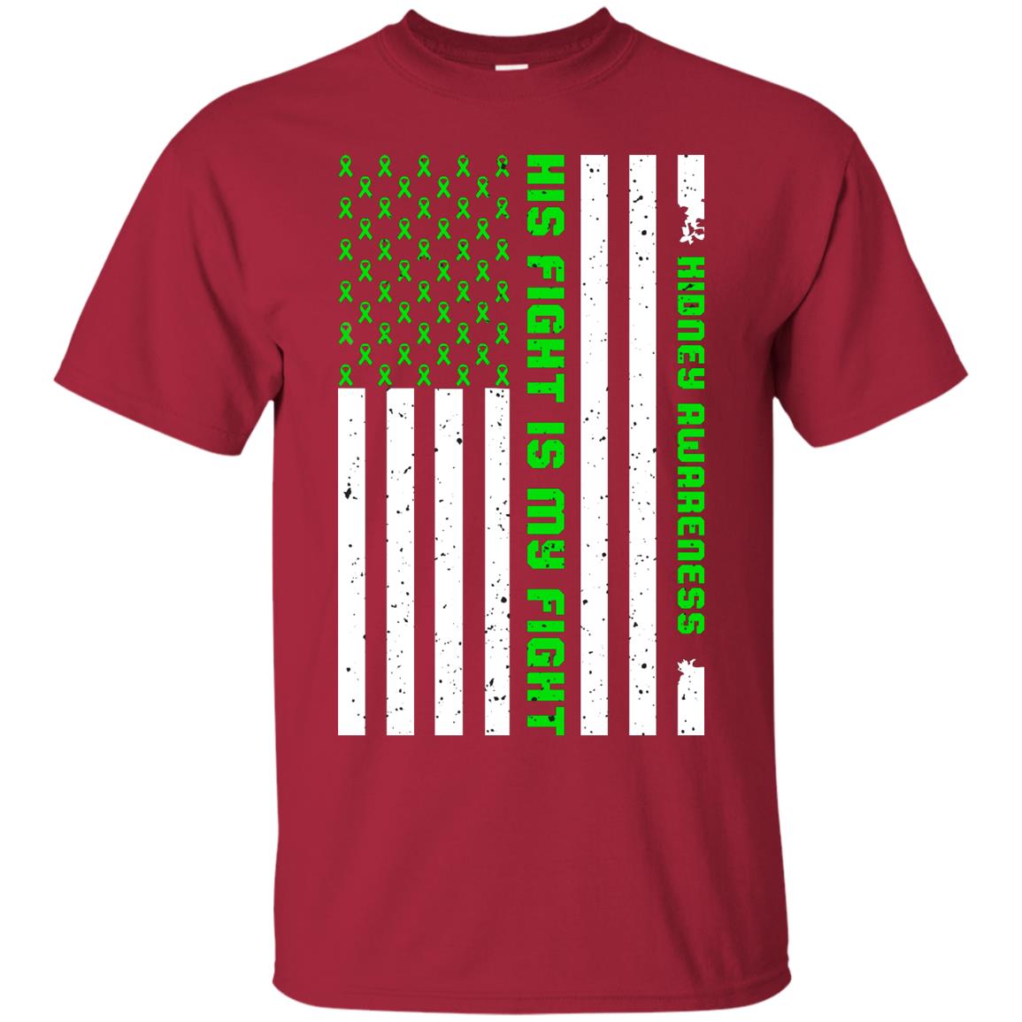 Kidney Awareness His Fight Is My Fight Kelly Green Ribbon Stars Flag Of Usa Shirt Cardinal