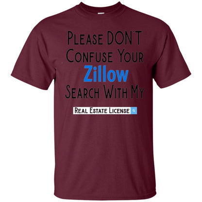 Realtor T-shirt Please Don_t Confuse Your Zillow Maroon