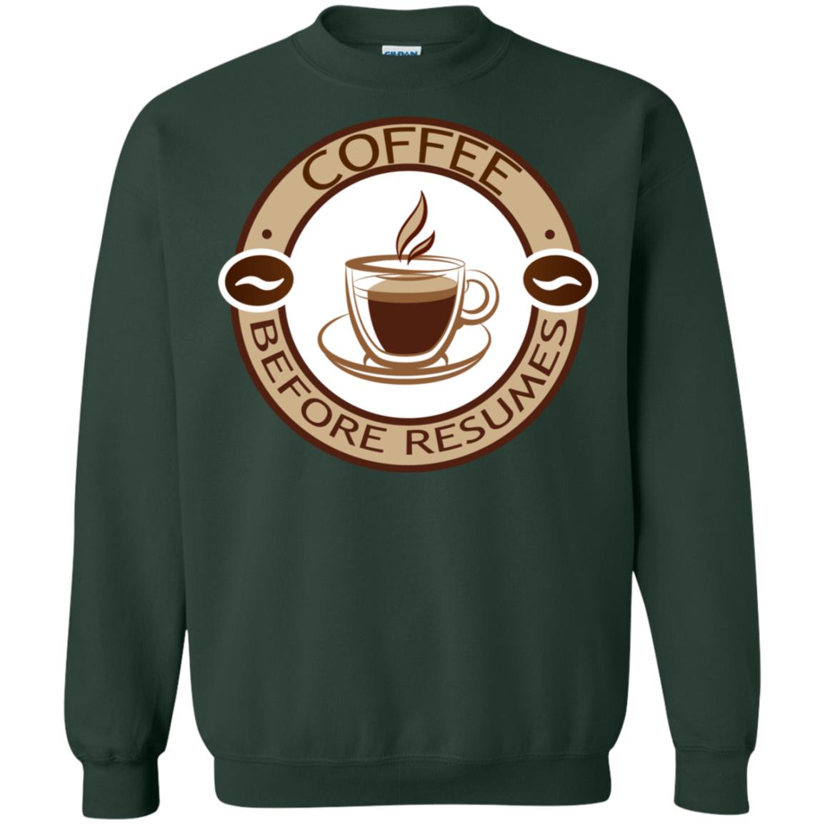 Coffee Before Resumes Coffee Lovers Shirt Forest Green