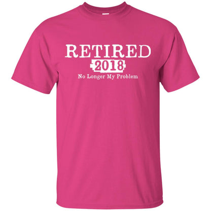 Retired T-shirt 2018 No Longer My Problem Heliconia