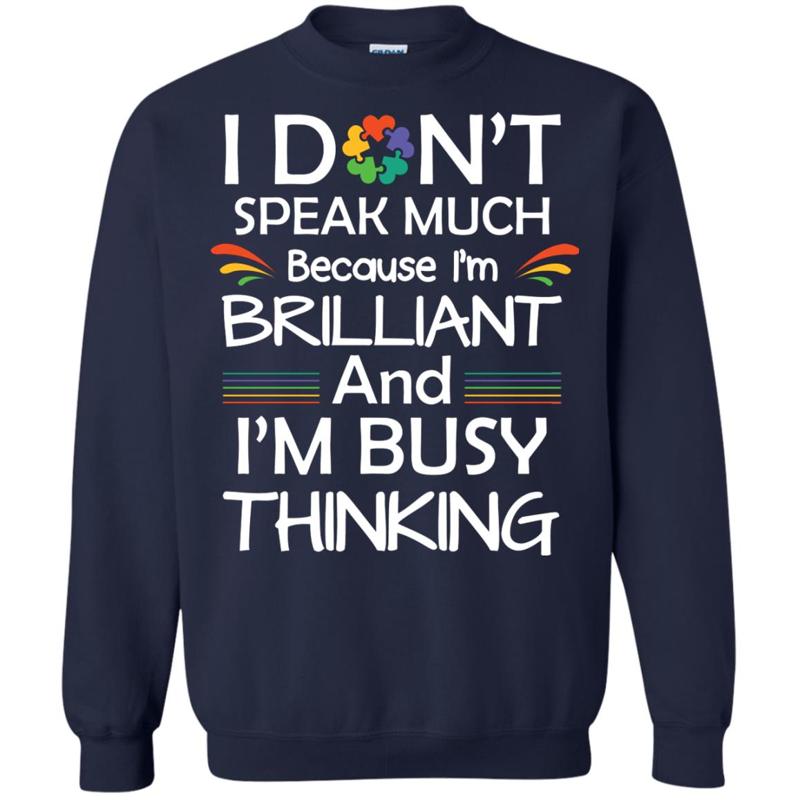 I Don_t Speak Much Because I_m Brilliant And I_m Busy Thinking Autism Awareness T-shirt Navy
