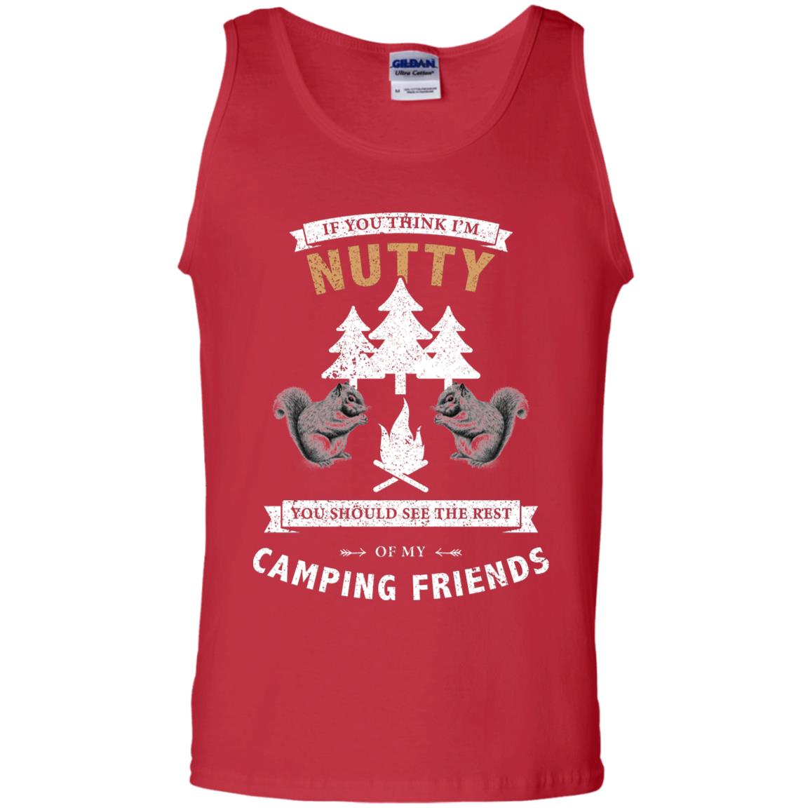 If You Thinks I'm Nutty You Should See The Rest Of My Camping Friends Shirt Red