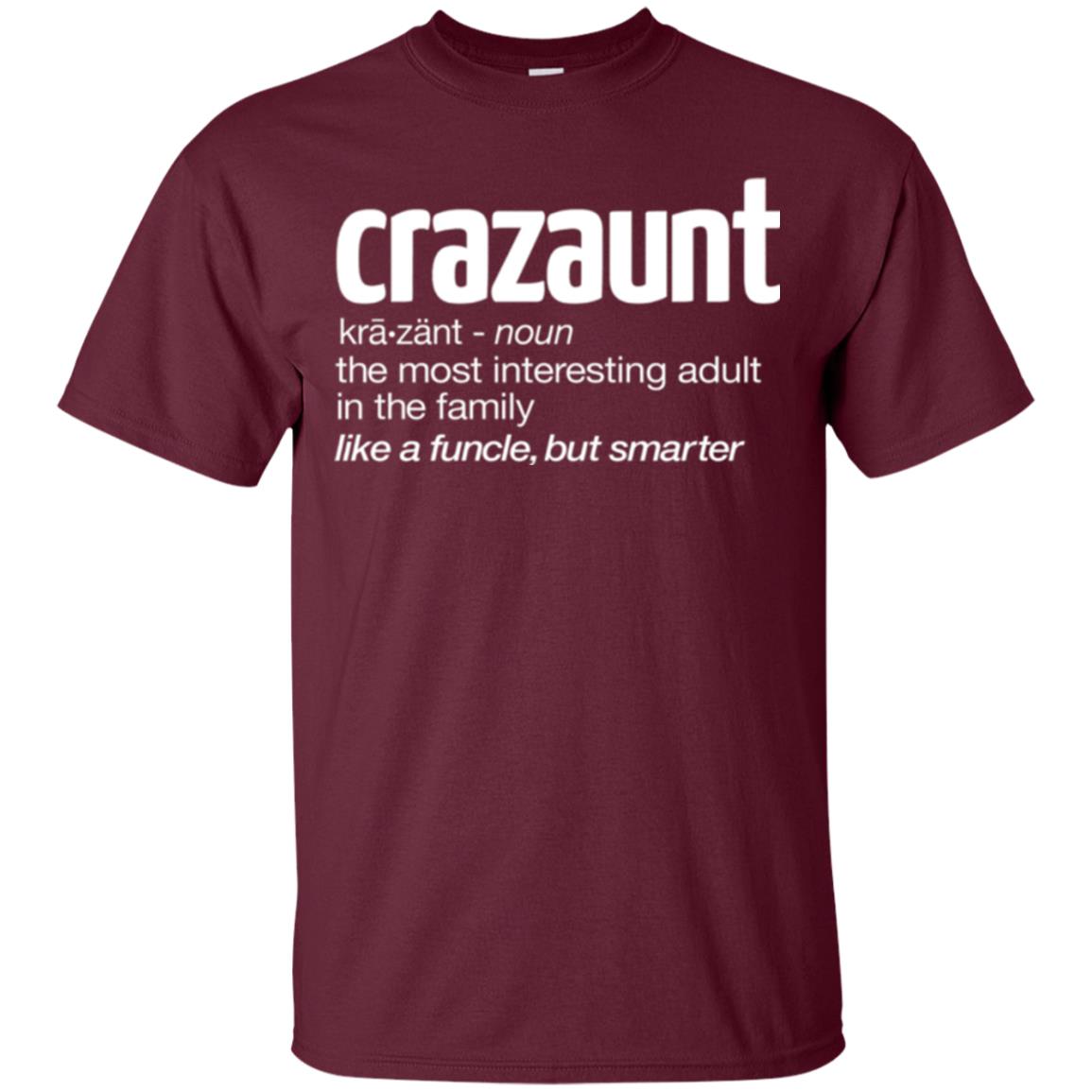 Aunt T-shirt The Most Interesting Adult In The Family Like A Funcle But Smarter Maroon