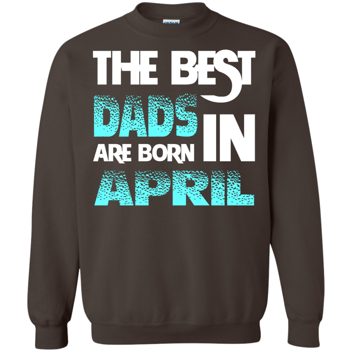 Daddy T-shirt The Best Dads Are Born In April Dark Chocolate
