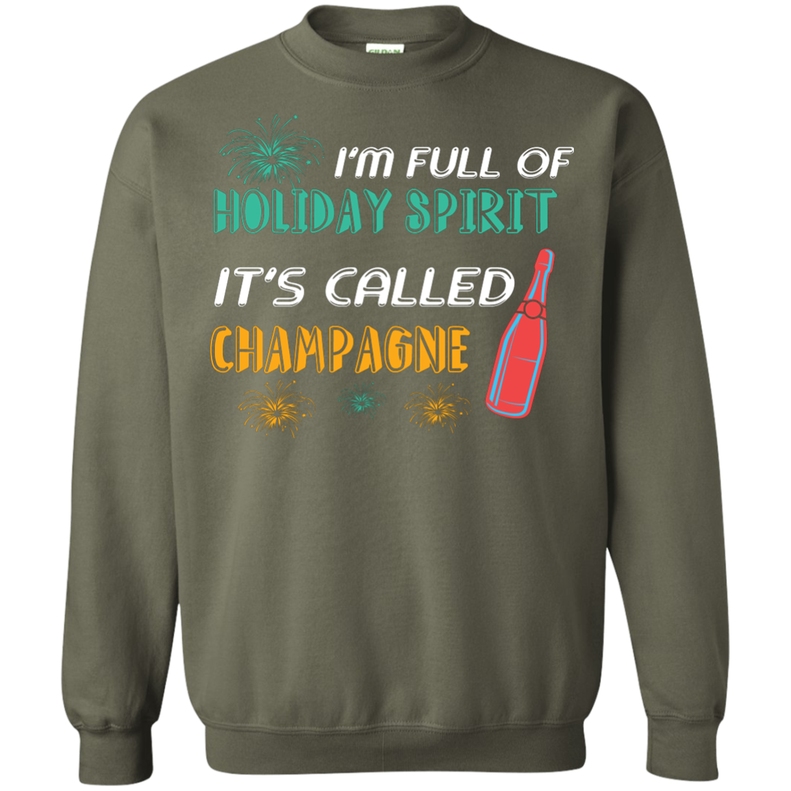 Champagne T-shirt I'm Full Of Holiday Spirit It's Called Champagne Military Green