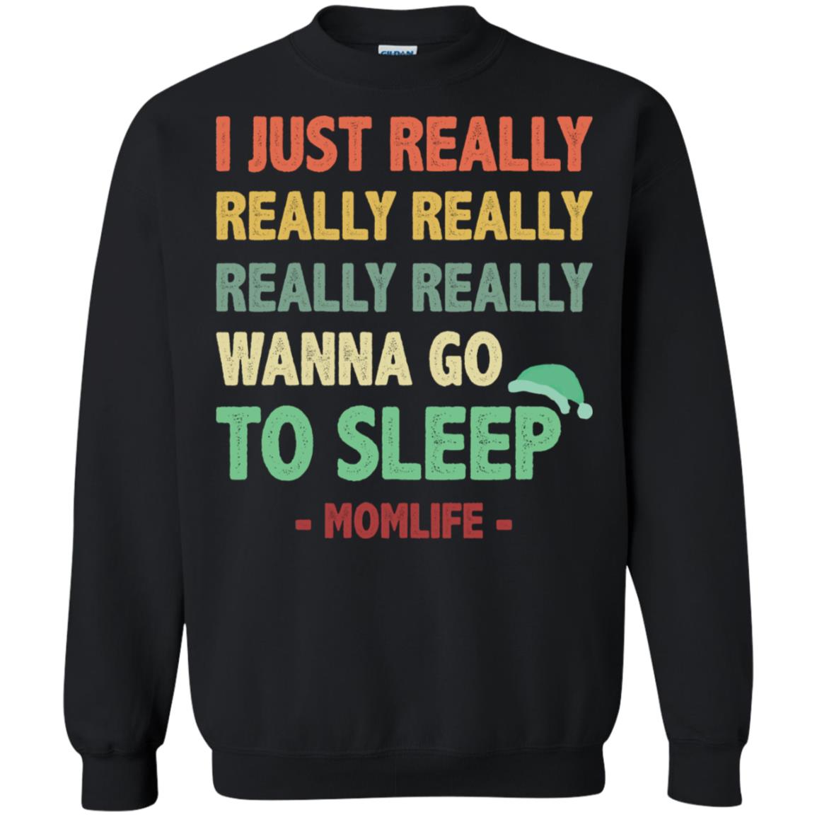 I Just Really Really Really Really Really Wanna Go To Sleep Mom LifeG180 Gildan Crewneck Pullover Sweatshirt 8 oz.