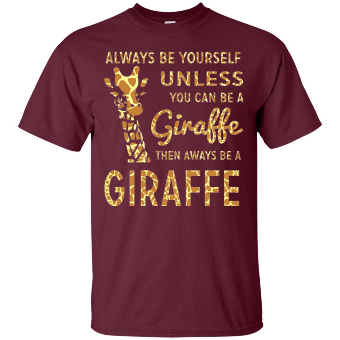 Giraffe T-shirt Always Be Yourself Unless Maroon