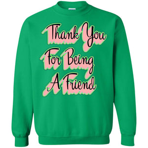 Thank You For Being A Friend Best Quote ShirtG180 Gildan Crewneck Pullover Sweatshirt 8 oz.